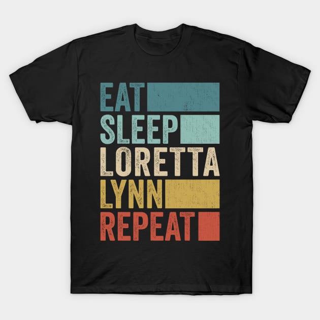 Funny Eat Sleep Loretta Lynn Repeat Retro Vintage T-Shirt by Realistic Flamingo